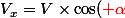 V_x\ =\ V\times\cos(\red \alpha