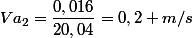 Va_{2}=\dfrac{0,016}{20,04}=0,2 m/s