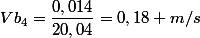 Vb_{4}=\dfrac{0,014}{20,04}=0,18 m/s