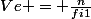 Ve = \frac{n}{fi1}