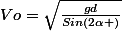Vo=\sqrt{\frac{gd}{Sin(2\alpha )}}