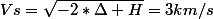 Vs=\sqrt{-2*\Delta H}=3km/s