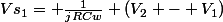 Vs_{1}= \frac{1}{jRCw} (V_{2} - V_{1})