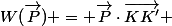 W(\overrightarrow{P}) = \overrightarrow{P}\cdot\overrightarrow{KK'} 