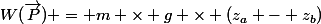 W(\vec{P}) = m \times g \times (z_a - z_b)