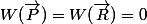 W(\vec{P})=W(\vec{R})=0