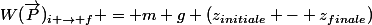 W(\vec{P})_{i \to f} = m g (z_{initiale} - z_{finale})