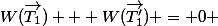 W(\vec{T_1}) + W(\vec{T'_1}) = 0 