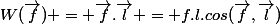 W(\vec{f}) = \vec{f}.\vec{l} = f.l.cos(\vec{f},\vec{l})