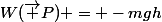 W(\vec P) = -mgh