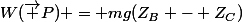 W(\vec P) = mg(Z_B - Z_C)