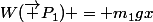 W(\vec P_1) = m_1gx