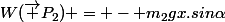 W(\vec P_2) = - m_2gx.sin\alpha