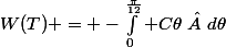 W(T) = -\int_0^{\frac{\pi}{12}} C\theta\  d\theta