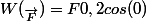 W(_{\vec{F}})=F0,2cos(0)