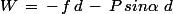 W\,=\,-\,f\,d\,-\,P\,sin\alpha\,\,d