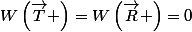 W\left(\vec{T} \right)=W\left(\vec{R} \right)=0