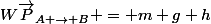 W\vec{P}_{A \to B} = m g h