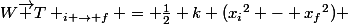 W\vec T _{i \to f} = \frac{1}{2} k ({x_i}^2 - {x_f}^2) 