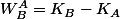 W^{A}_{B}=K_{B}-K_{A}