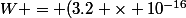 W = (3.2 \times 10^{-16}&nbsp;&nbsp;\times&nbsp;&nbsp;2 \times 10^{-2})&nbsp;&nbsp;+&nbsp;&nbsp;(0 \times&nbsp;&nbsp;2 \times 10^{-2}) +&nbsp;&nbsp;(0&nbsp;&nbsp;\times&nbsp;&nbsp;0)