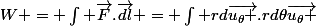 W = \int \vec{F}.\vec{dl} = \int rd\vec{u_\theta }.rd\theta\vec{u_\theta }