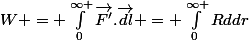 W = \int_{0}^{\infty }{\vec{F'}.\vec{dl}} = \int_{0}^{\infty }{Rddr}