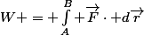 W = \int_{A}^{B} \vec{F}\cdot d\vec{r}