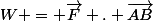 W = \vec{F} . \vec{AB}