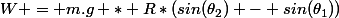 W = m.g * R*(sin(\theta_2) - sin(\theta_1))