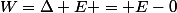 W=\Delta E = E-0