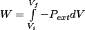 W=\int_{V_i}^{V_f}{-P_{ext}dV}