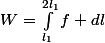 W=\int_{l_1}^{2l_1}f dl