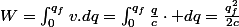 W=\intop_{0}^{q_{f}}v.dq=\intop_{0}^{q_{f}}\frac{q}{c}\cdot dq=\frac{q_{f}^{2}}{2c}