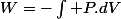 W=-\int P.dV