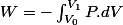 W=-\intop_{V_{0}}^{V_{1}}P.dV