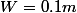 W=0.1m