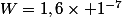 W=1,6\times 1^{-7}