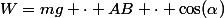 W=mg \cdot AB \cdot \cos(\alpha)