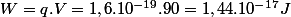 W=q.V=1,6.10^{-19}.90=1,44.10^{-17}J