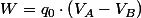 W=q_{0}\cdot\left(V_{A}-V_{B}\right)