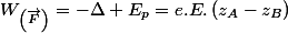 W_{\left(\overrightarrow{F}\right)}=-\Delta E_{p}=e.E.\left(z_{A}-z_{B}\right)
