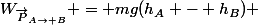 W_{\vec{P}_{A\rightarrow B}} = mg(h_A - h_B) 