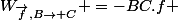 W_{\vec{f},B\rightarrow C} =-BC.f 