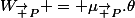 W_{\vec P} = \mu_{\vec P}.\theta