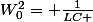 W_{0}^{2}= \frac{1}{LC }
