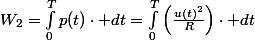 W_{2}=\int_{0}^{T}p(t)\cdot dt=\int_{0}^{T}\left(\frac{u(t)^{2}}{R}\right)\cdot dt