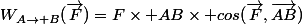 W_{A\rightarrow B}(\vec{F})=F\times AB\times cos(\vec{F},\vec{AB})