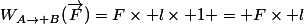 W_{A\rightarrow B}(\vec{F})=F\times l\times 1 = F\times l