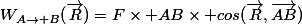 W_{A\rightarrow B}(\vec{R})=F\times AB\times cos(\vec{R},\vec{AB})